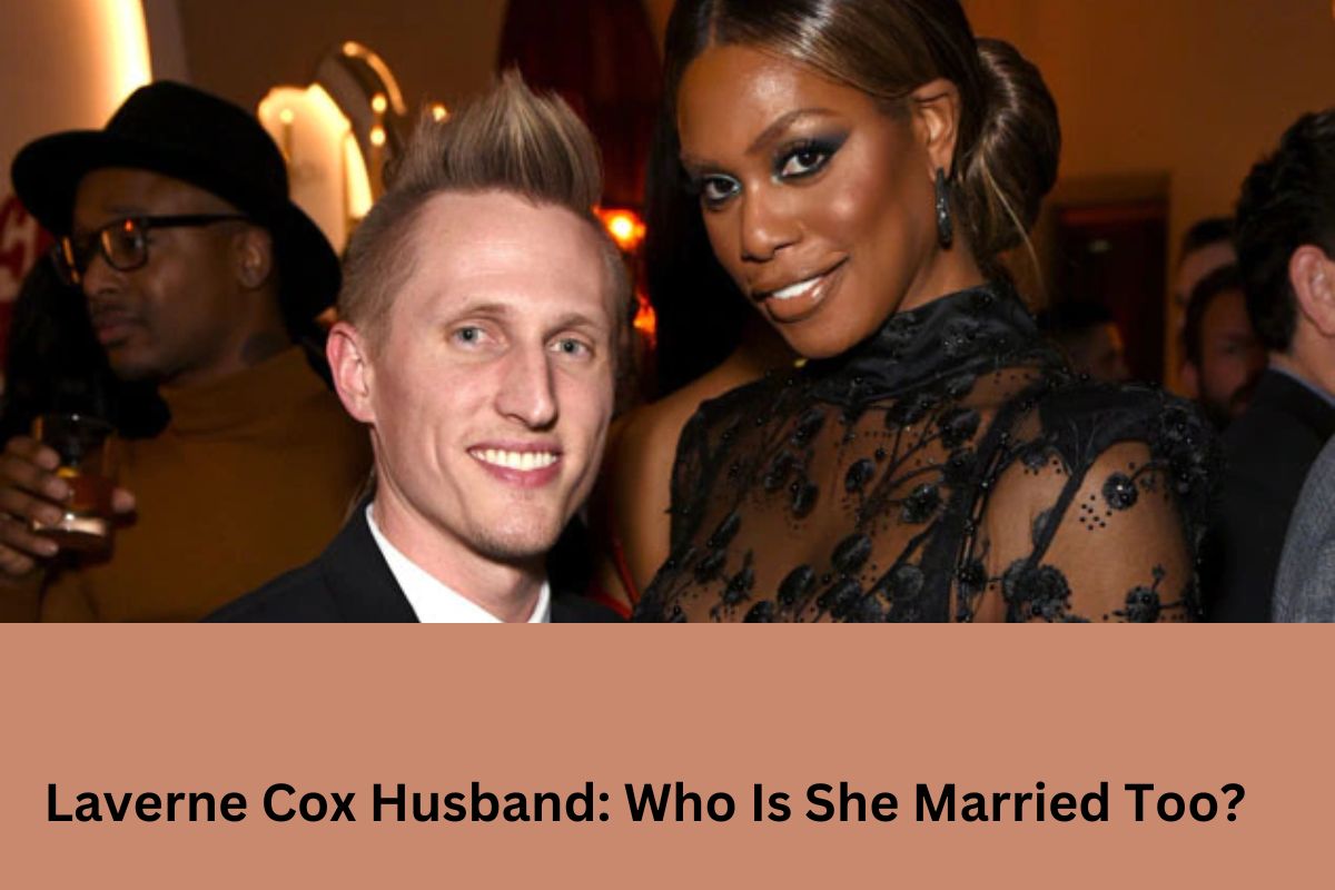 Laverne Cox Husband Who Is She Married Too United Fact