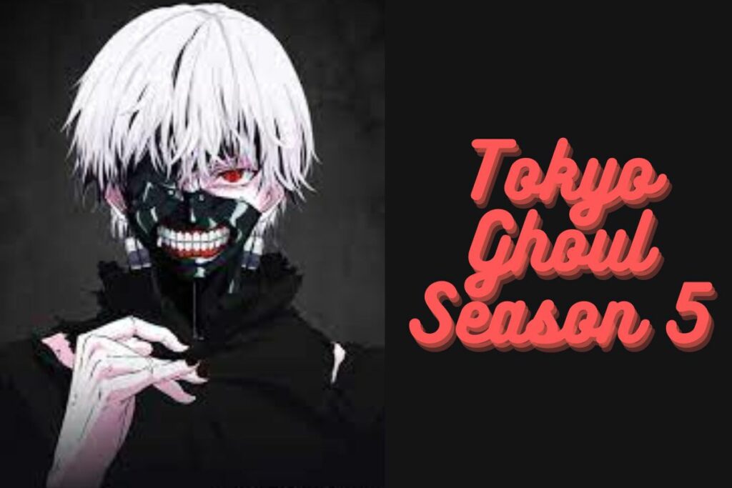 Tokyo Ghoul Season 5