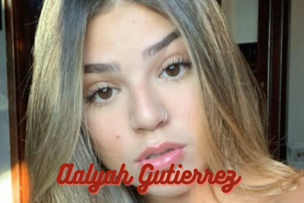 Aalyah Gutierrez Biography – Net Worth, Parents & More Details!