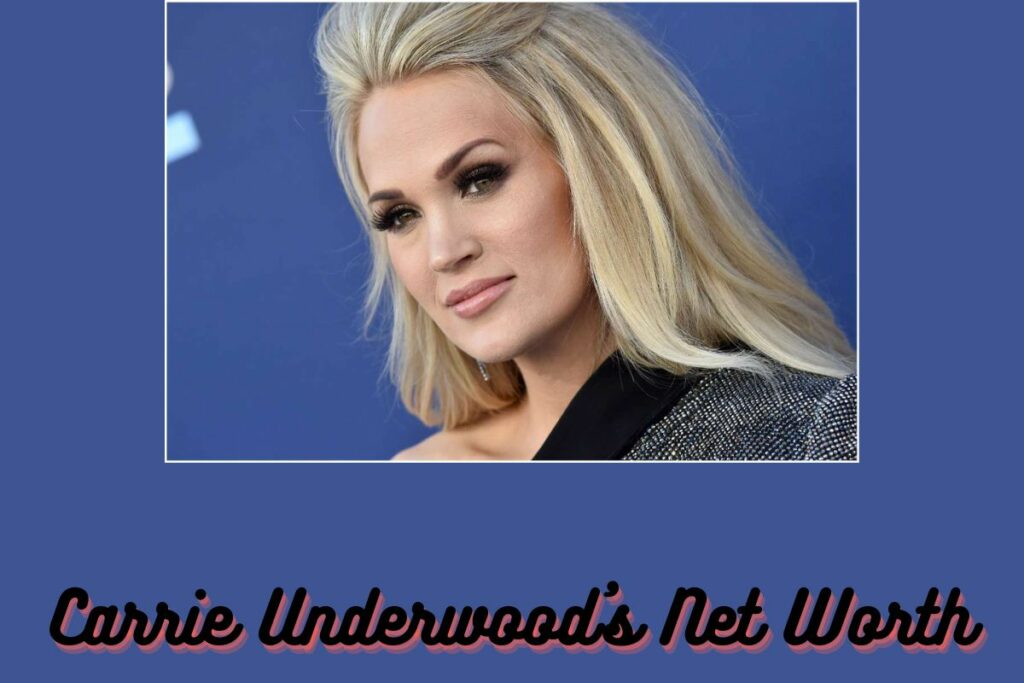 Carrie Underwood's Net Worth