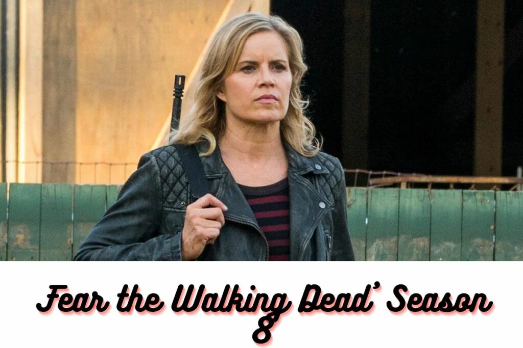 Fear the Walking Dead' Season 8