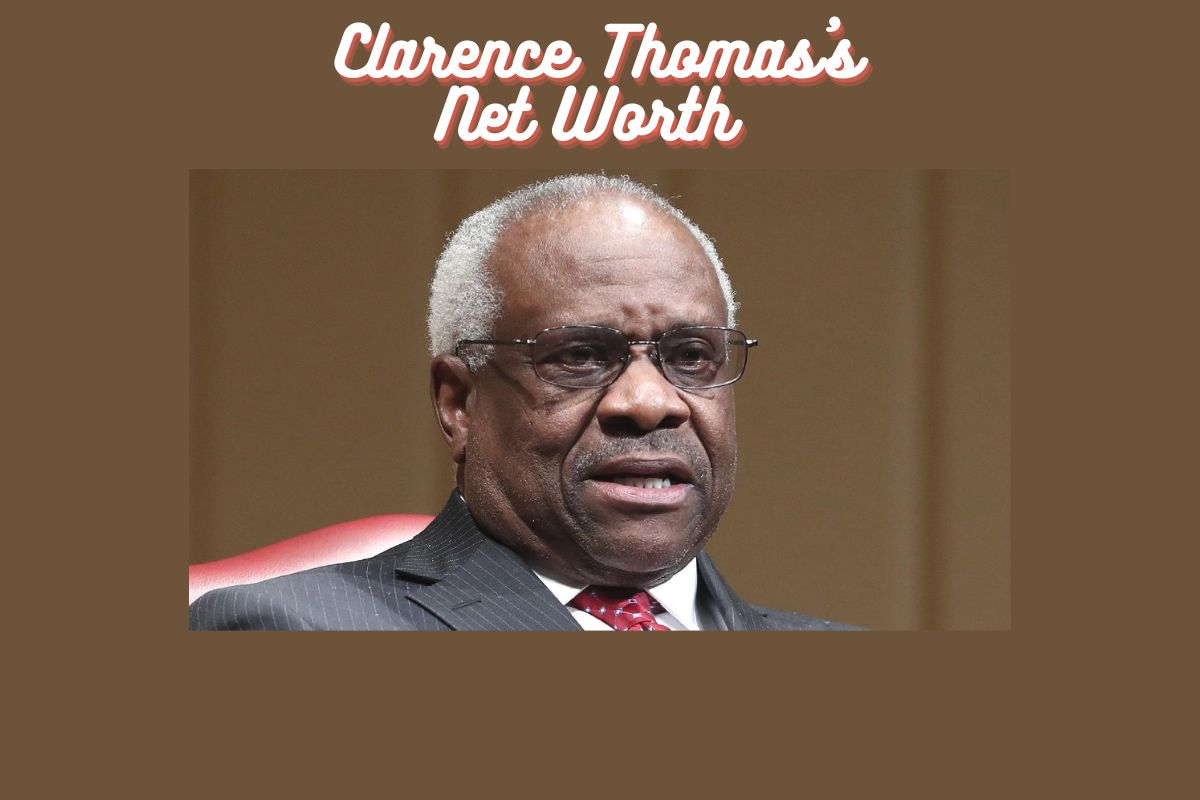 Clarence Thomas's Net Worth 2022 Early Life & More Details!