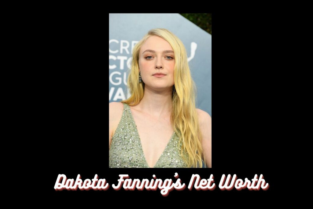 Dakota Fanning's Net Worth