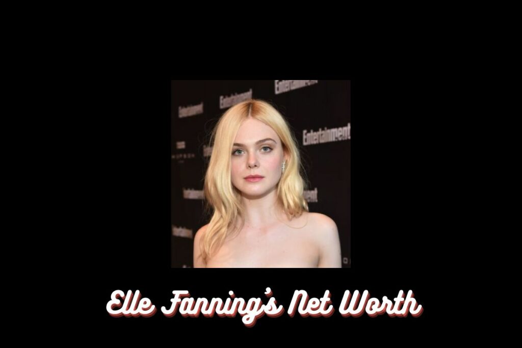 Elle Fanning's Net Worth