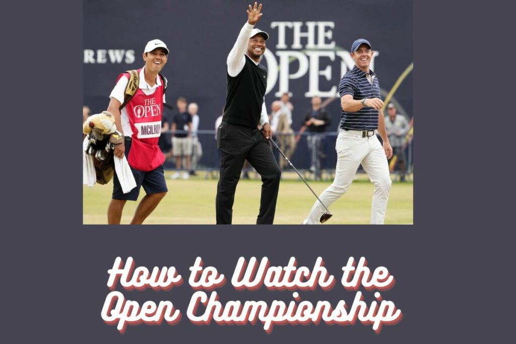 How to Watch the Open Championship