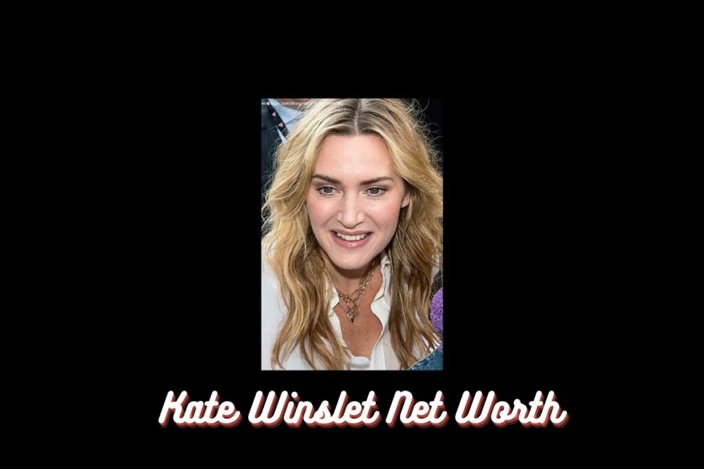 Kate Winslet Net Worth