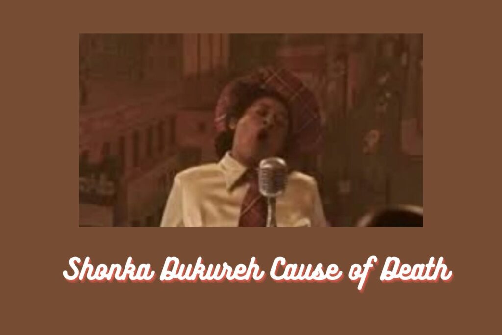 Shonka Dukureh Cause of Death