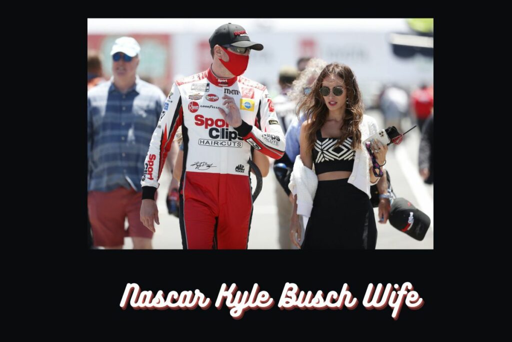 Nascar Kyle Busch Wife