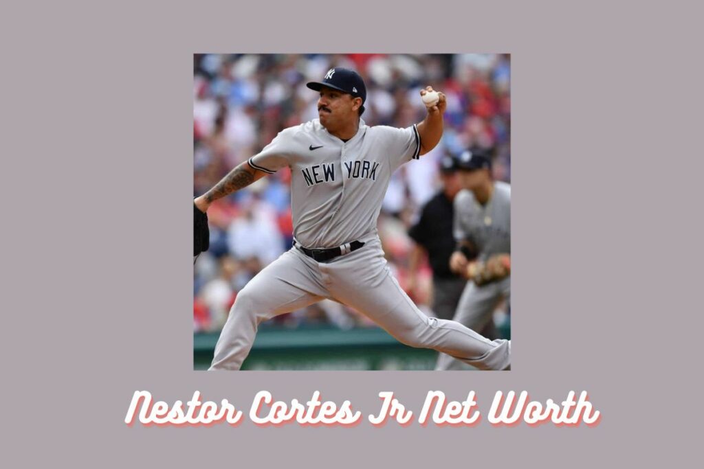 Nestor Cortes Jr Net Worth