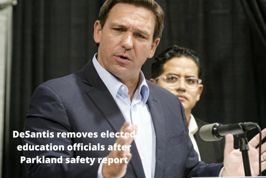 DeSantis removes elected education officials after Parkland safety report