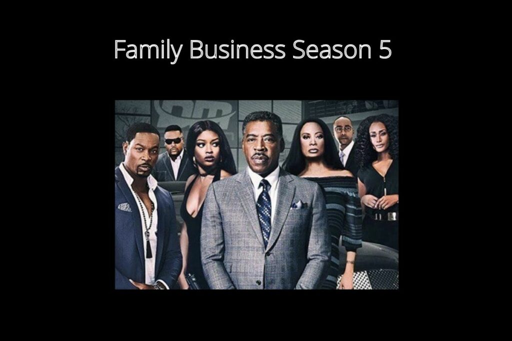 Family Business Season 5 Release Date & More Details!