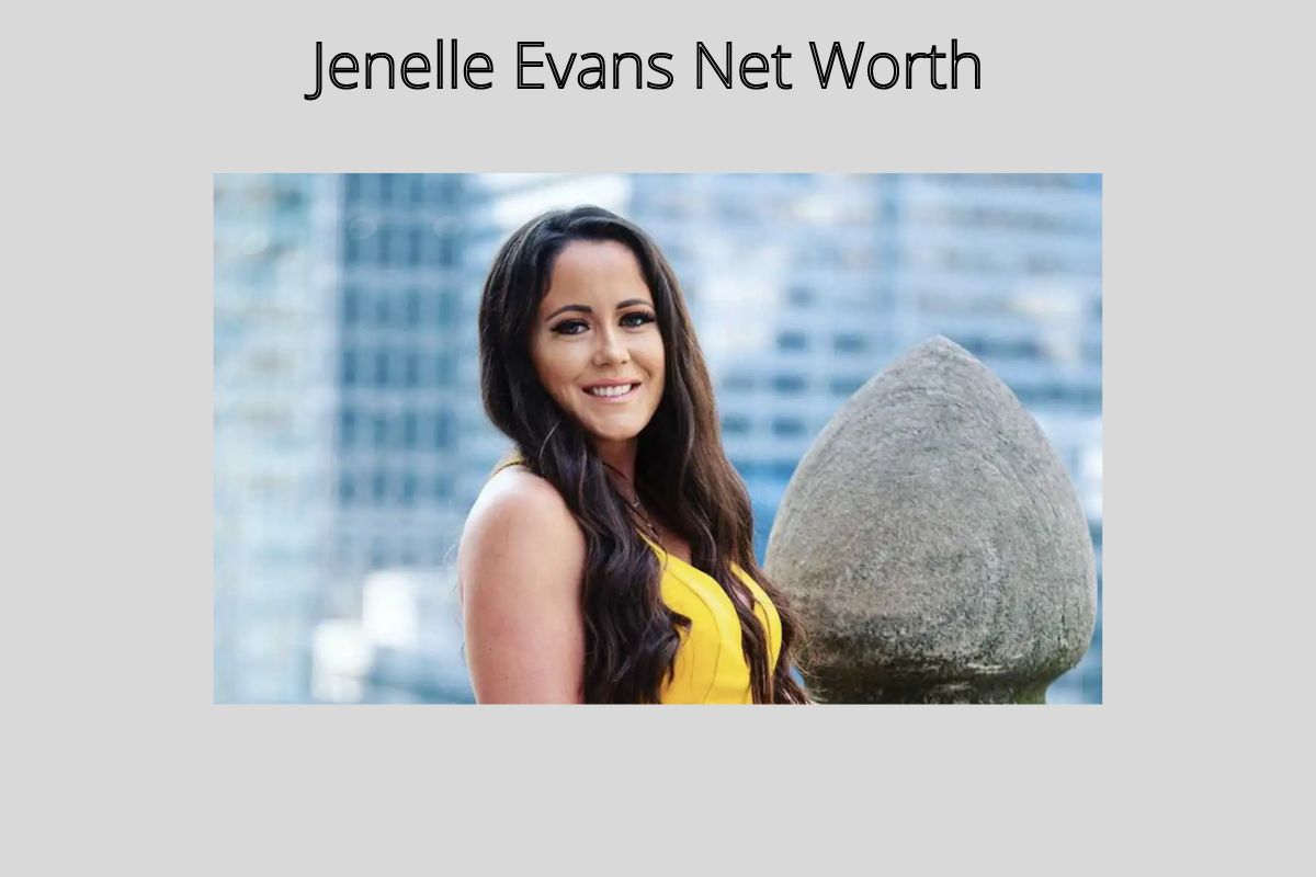 Jenelle Evans Net Worth