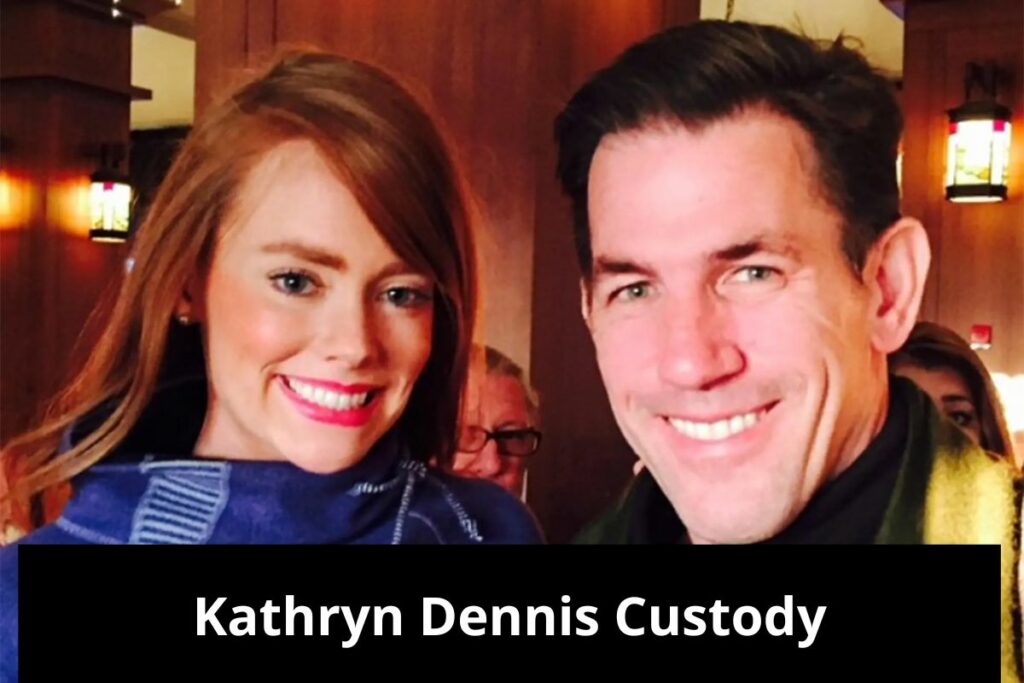 Kathryn Dennis Custody