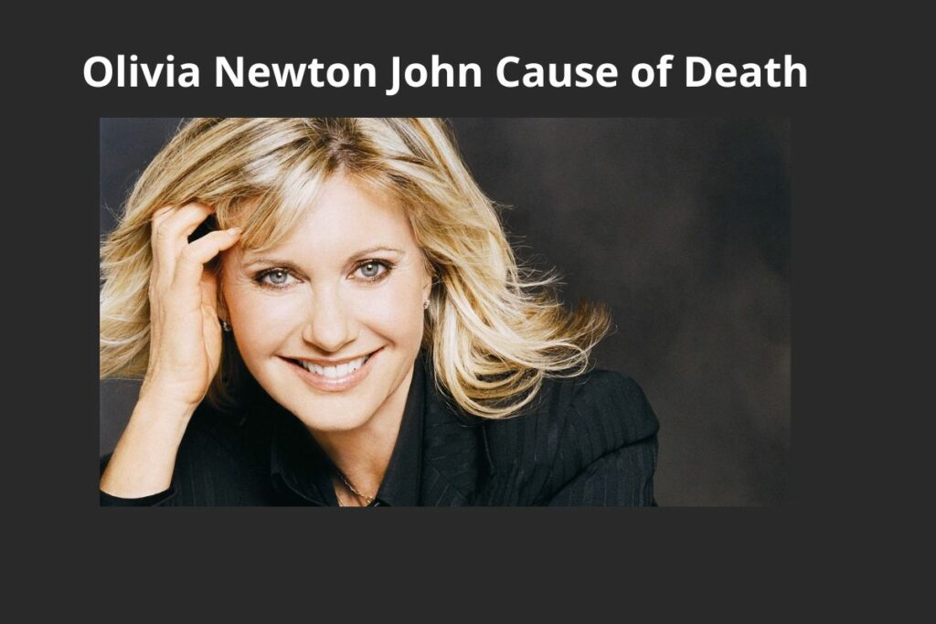 Olivia Newton John Cause of Death