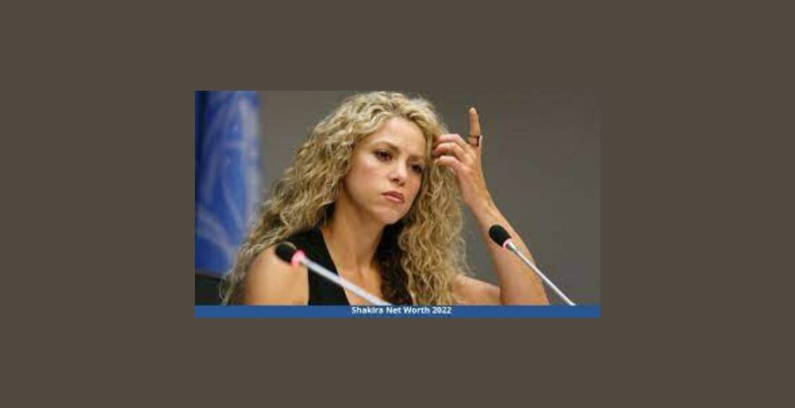 Shakira Net Worth