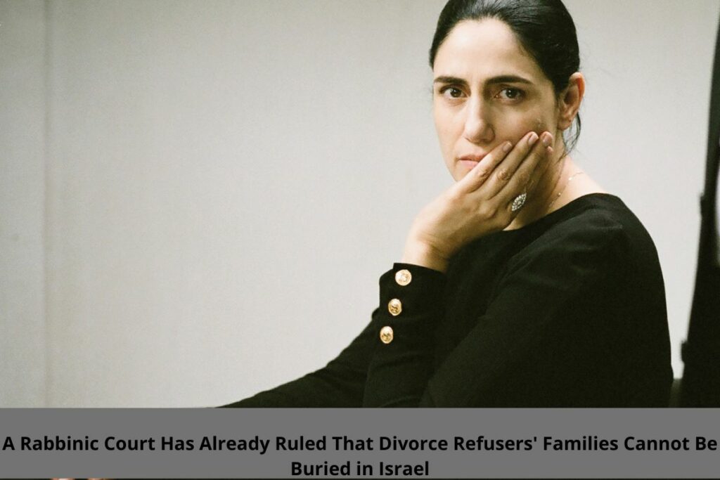 A Rabbinic Court Has Already Ruled That Divorce Refusers' Families Cannot Be Buried in Israel