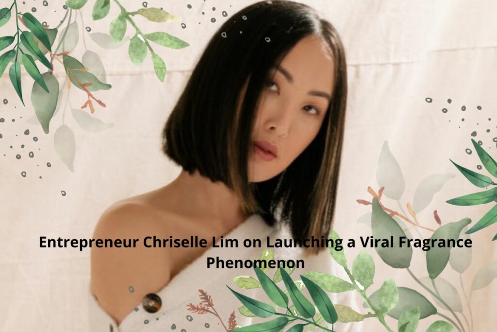 Entrepreneur Chriselle Lim on Launching a Viral Fragrance Phenomenon