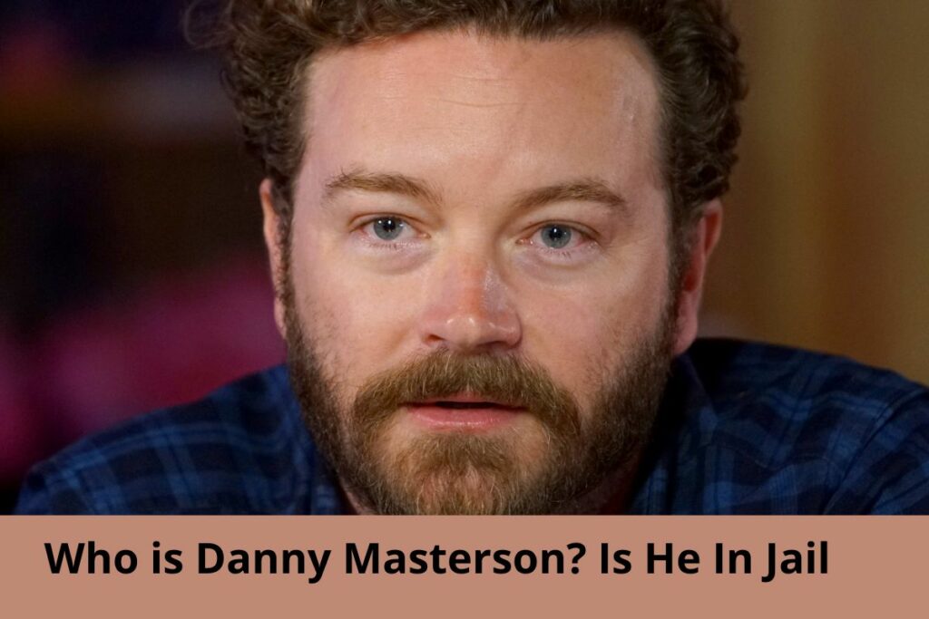 Who is Danny Masterson & Is He In Jail?