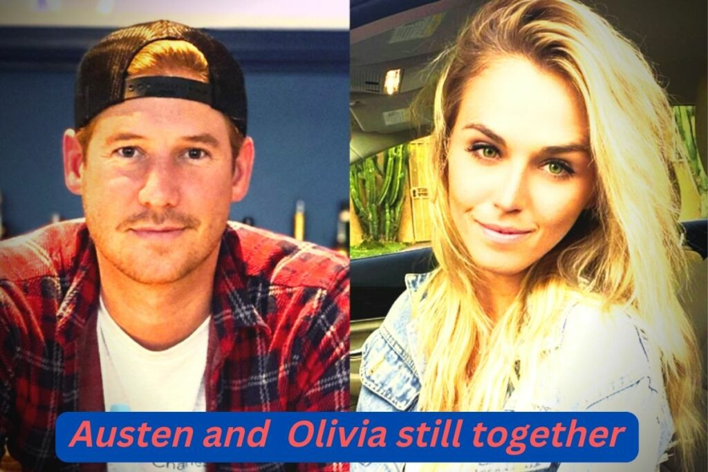 Austen and Olivia Still Together Where Do the Pair Stand Now in Terms