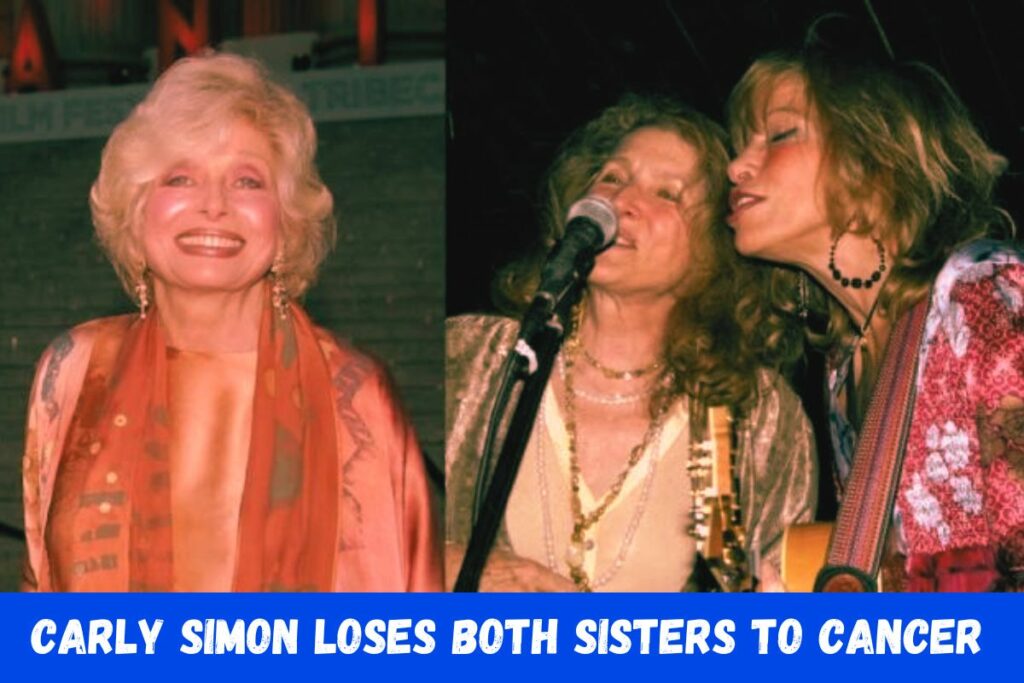 Carly Simon Loses Both Sisters to Cancer