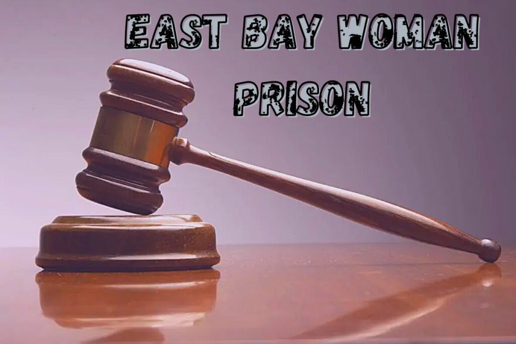 East Bay Woman Prison