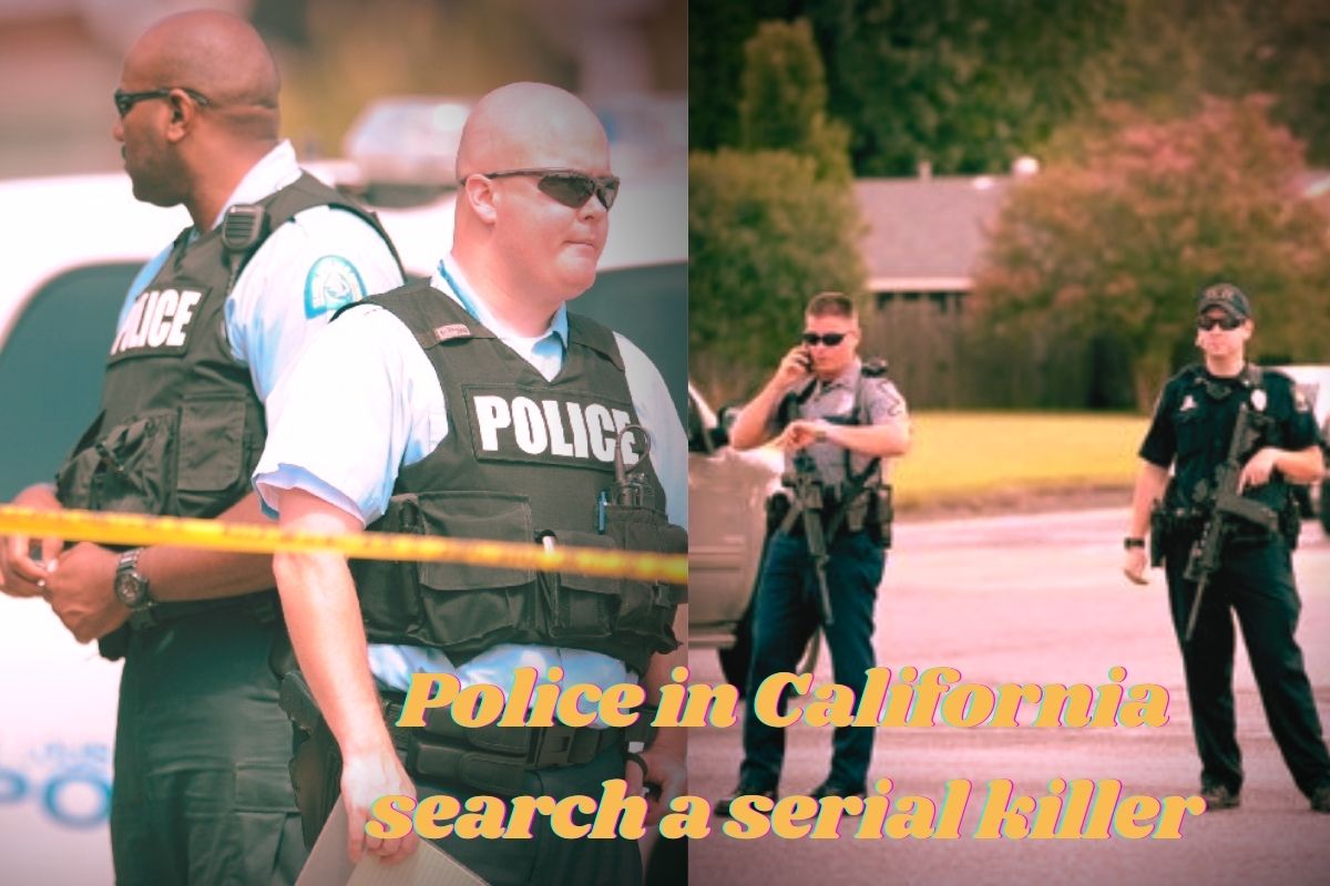 Police in California search a serial killer