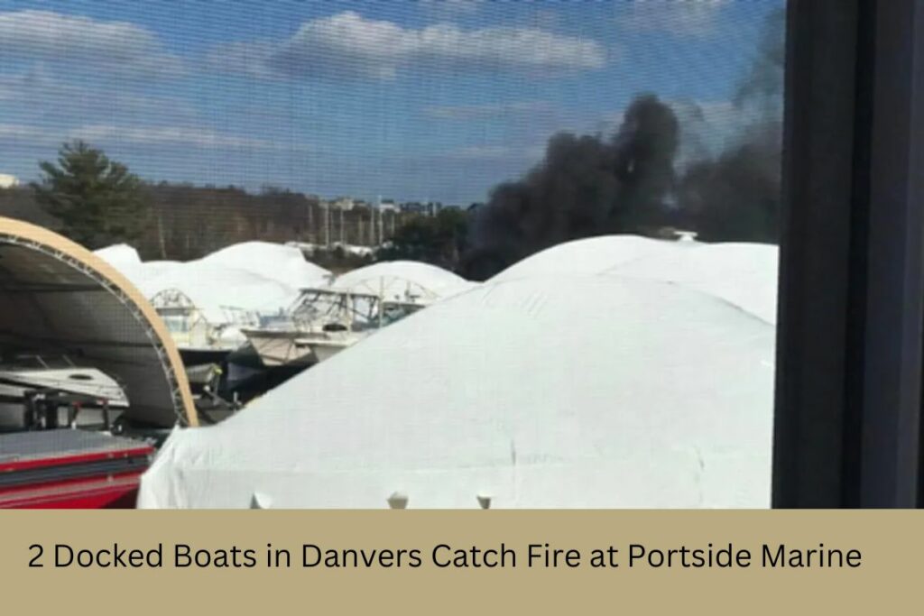 2 Docked Boats in Danvers Catch Fire at Portside Marine