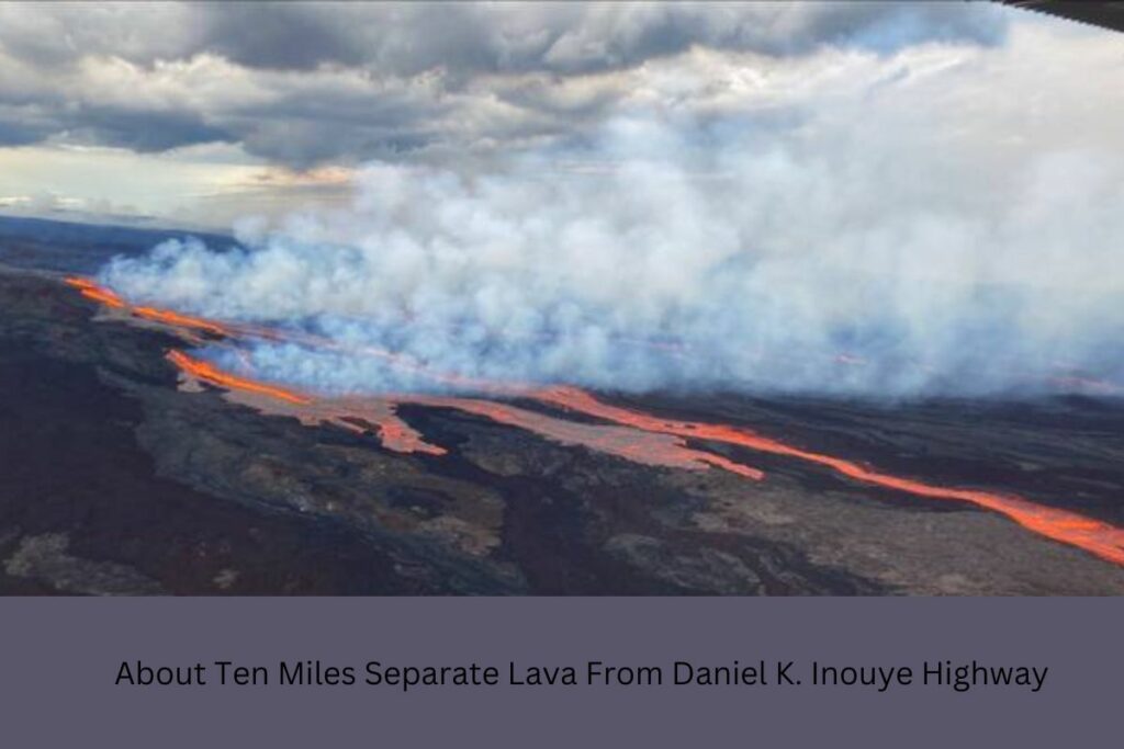 About Ten Miles Separate Lava From Daniel K. Inouye Highway