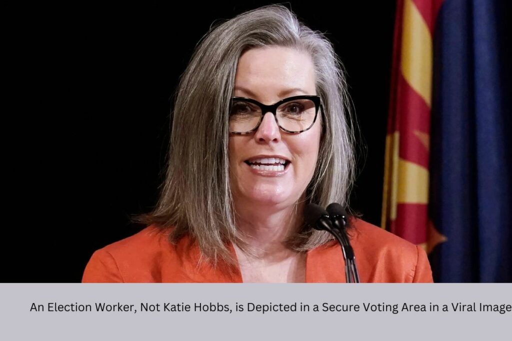 An Election Worker, Not Katie Hobbs, is Depicted in a Secure Voting Area in a Viral Image