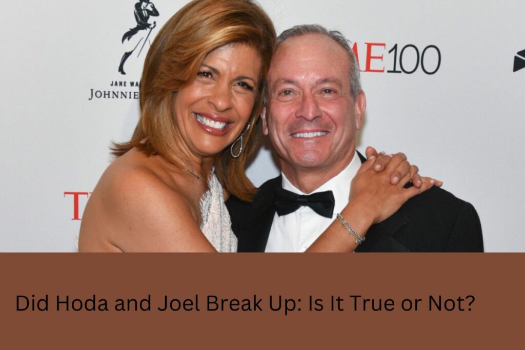 Did Hoda and Joel Break Up Is It True or Not