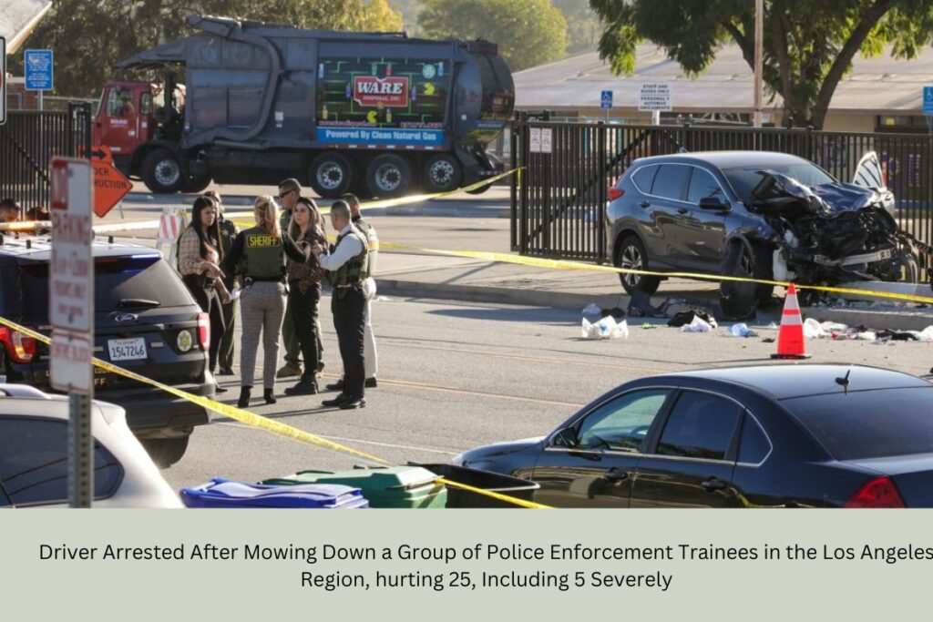 Driver Arrested After Mowing Down a Group of Police Enforcement Trainees in the Los Angeles Region, hurting 25, Including 5 Severely