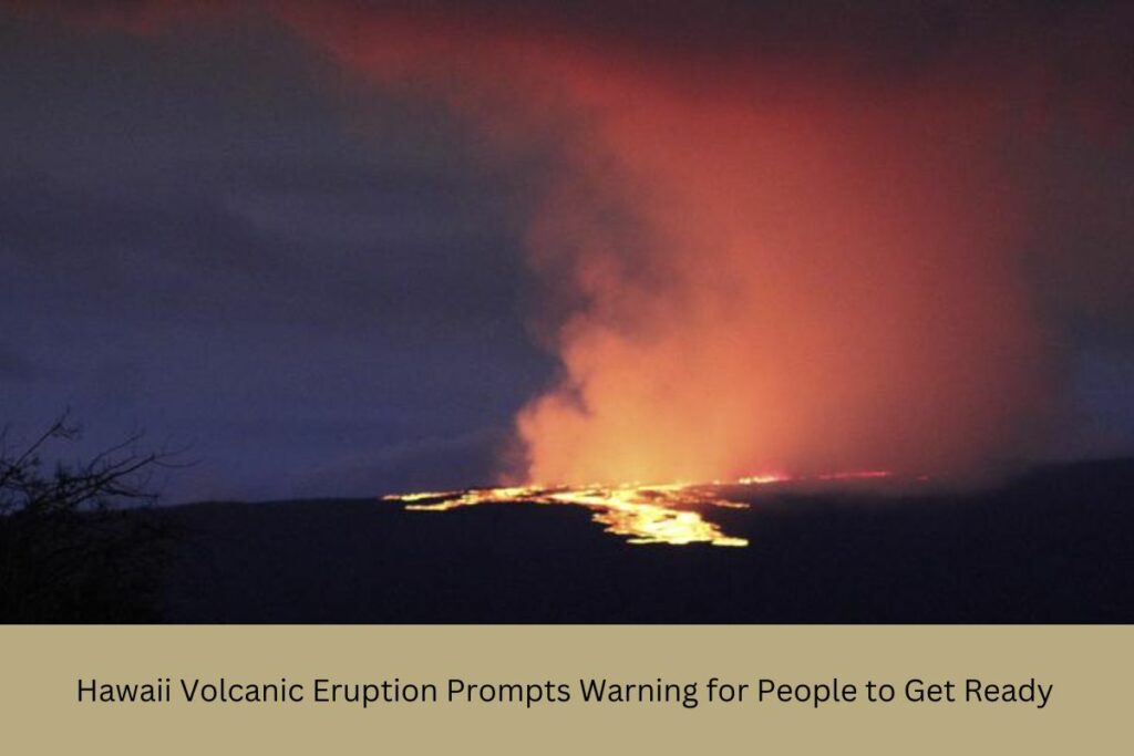 Hawaii Volcanic Eruption Prompts Warning for People to Get Ready