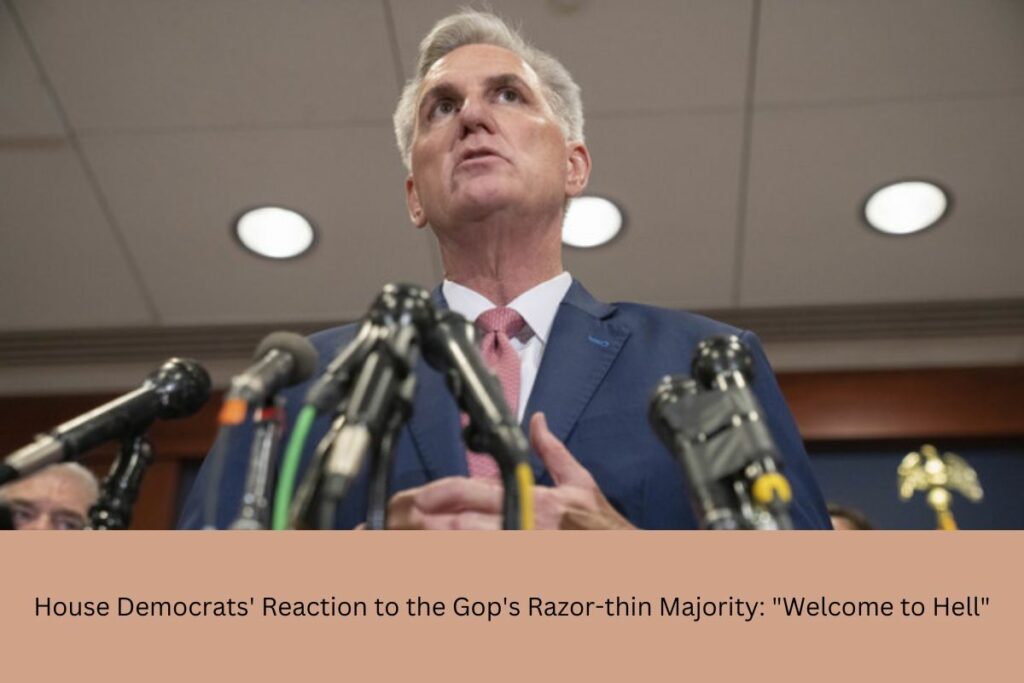 House Democrats' Reaction to the Gop's Razor-thin Majority Welcome to Hell