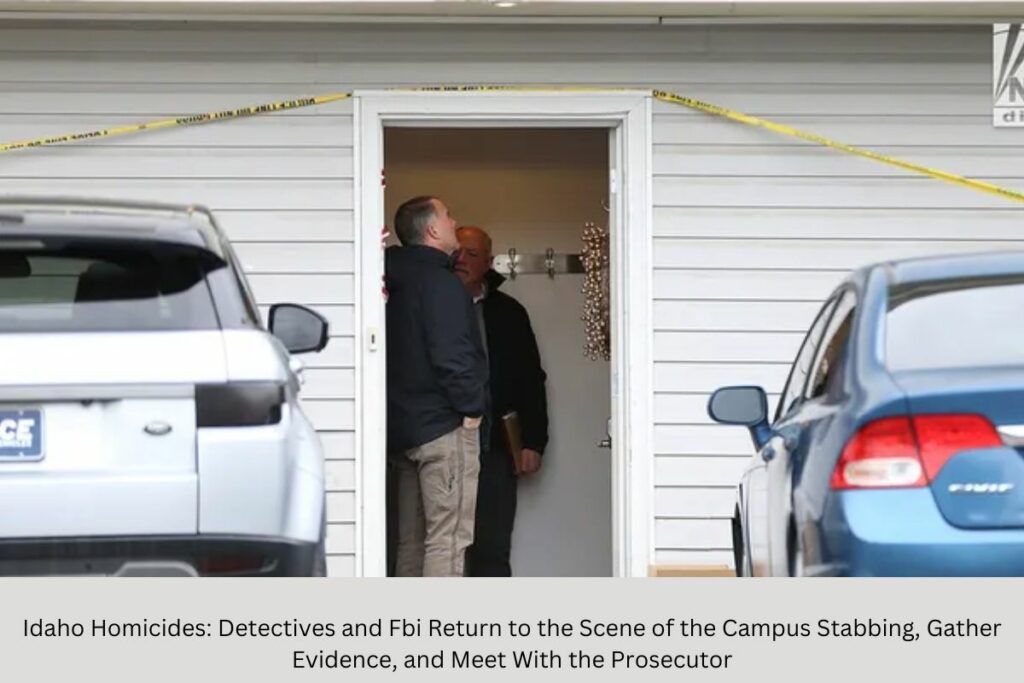 Idaho Homicides Detectives and Fbi Return to the Scene of the Campus Stabbing, Gather Evidence, and Meet with the Prosecutor