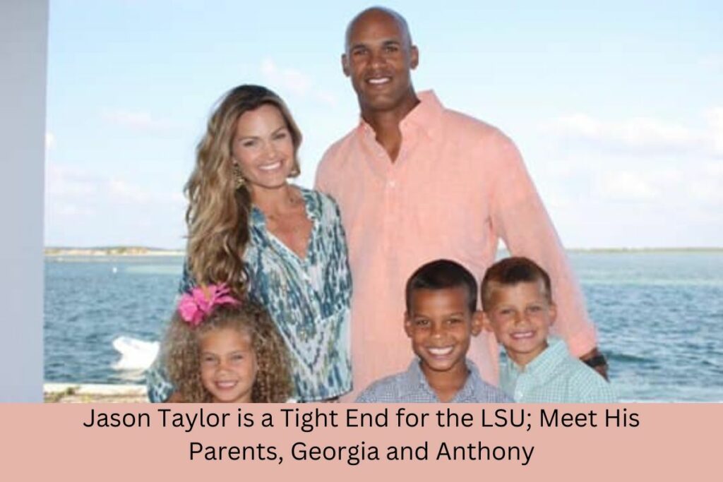 Jason Taylor is a Tight End for the LSU; Meet His Parents, Georgia and Anthony