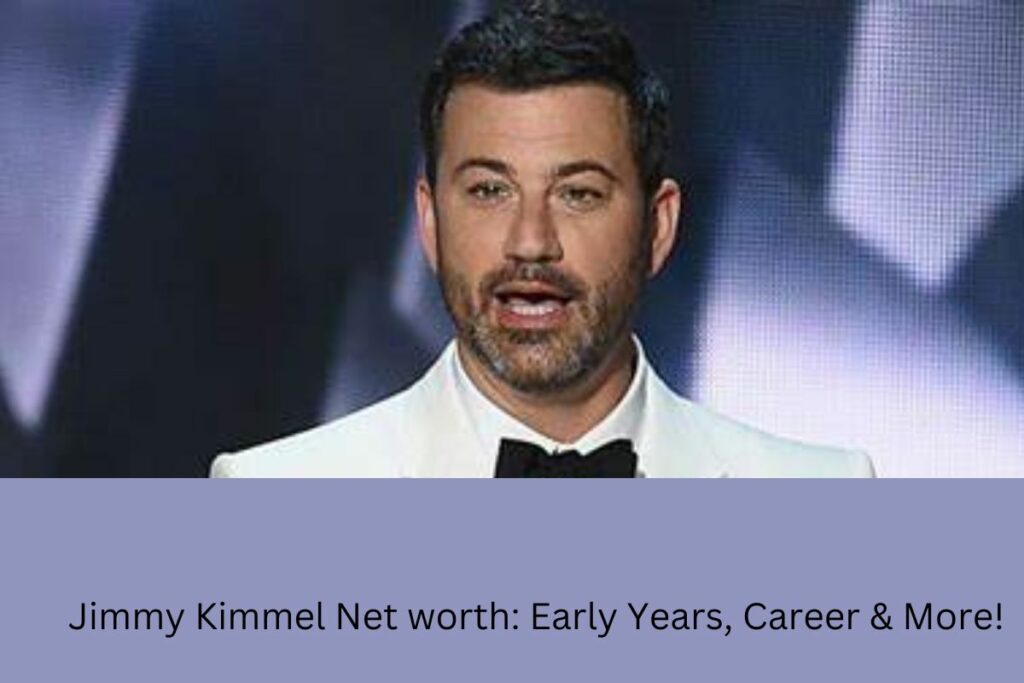 Jimmy Kimmel Net worth Early Years, Career & More!