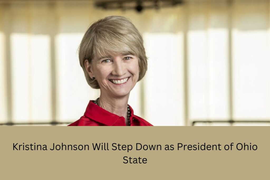 Kristina Johnson Will Step Down as President of Ohio State