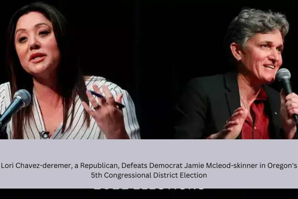 Lori Chavez-deremer, a Republican, Defeats Democrat Jamie Mcleod-skinner in Oregon's 5th Congressional District Election