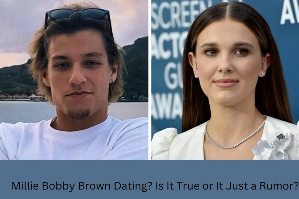 Millie Bobby Brown Dating Is It True or It Just a Rumor