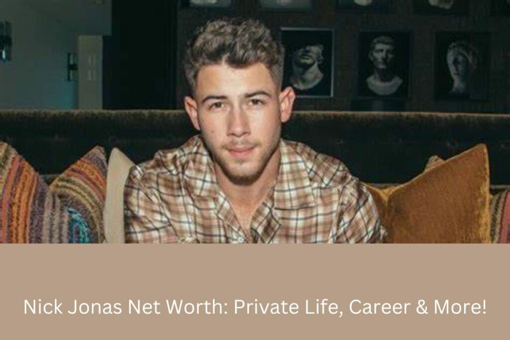 Nick Jonas Net Worth