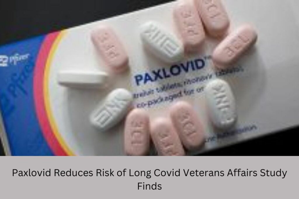 Paxlovid Reduces Risk of Long Covid Veterans Affairs Study Finds