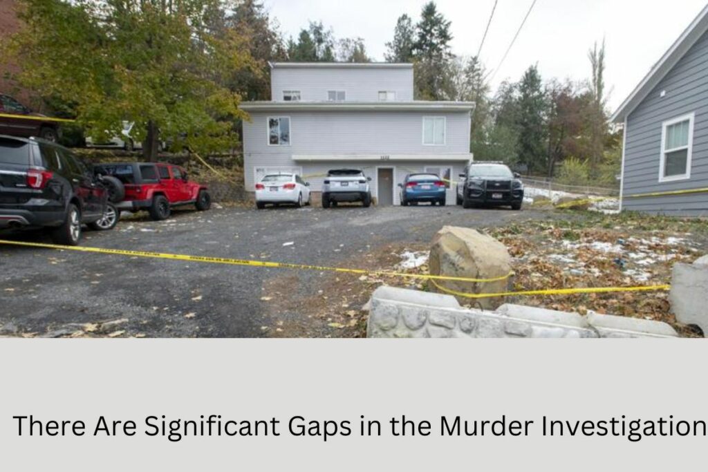 There Are Significant Gaps in the Murder Investigation