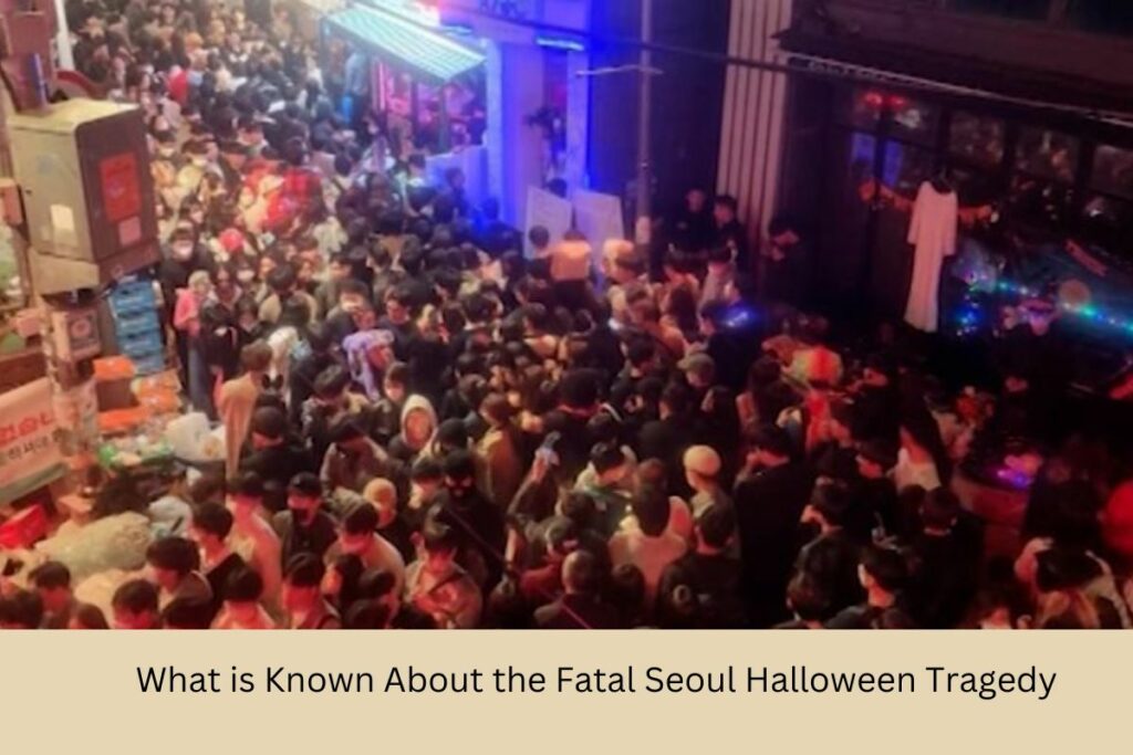 What is Known About the Fatal Seoul Halloween Tragedy