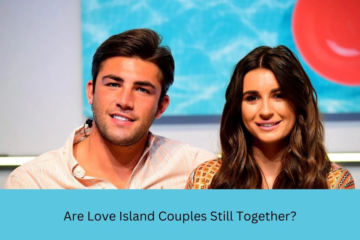 Are Love Island Couples Still Together? United Fact