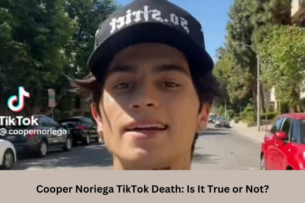 Cooper Noriega TikTok Death