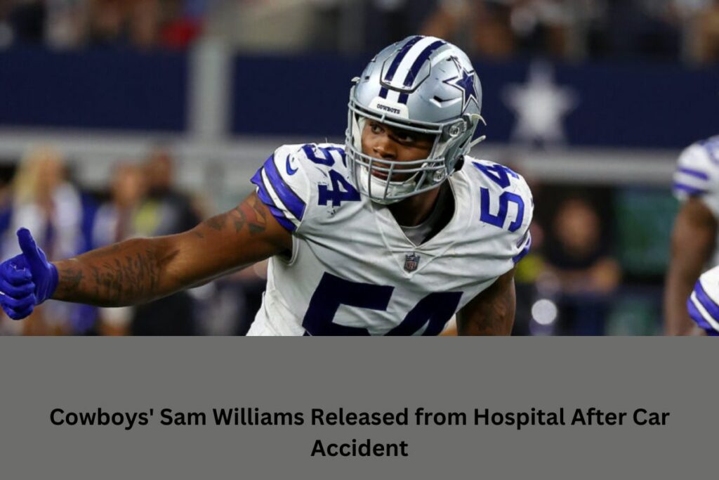 Cowboys' Sam Williams Released from Hospital After Car Accident