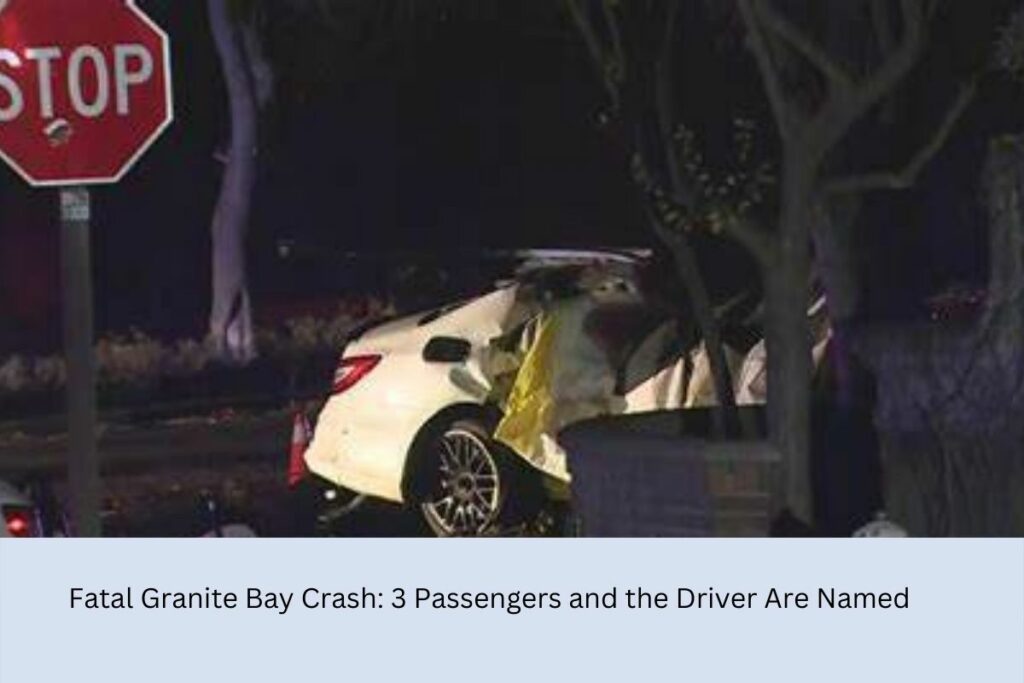 Fatal Granite Bay Crash 3 Passengers and the Driver Are Named