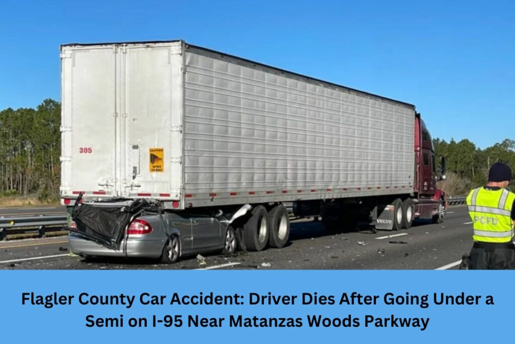 Flagler County Car Accident Driver Dies After Going Under a Semi on I-95 Near Matanzas Woods Parkway