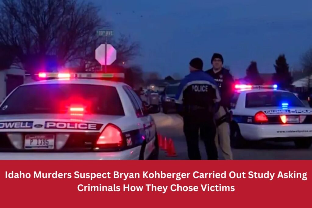 Idaho Murders Suspect Bryan Kohberger Carried Out Study Asking Criminals How They Chose Victims