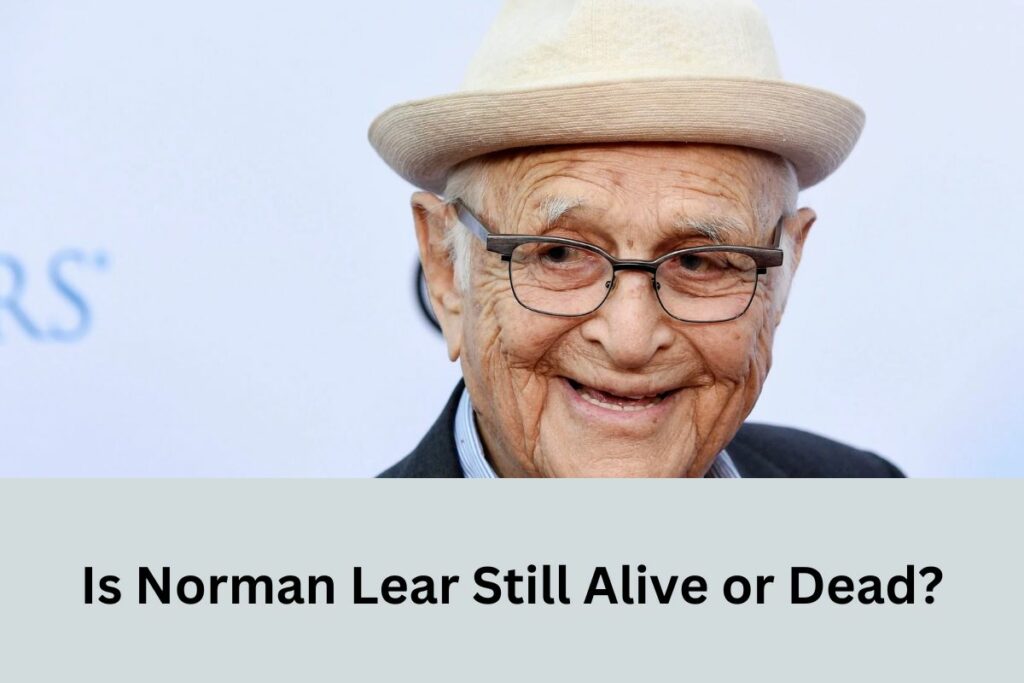 Is Norman Lear Still Alive